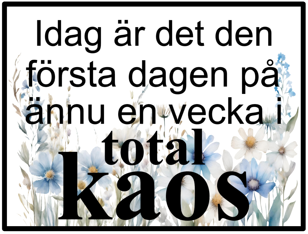 ...vecka i total kaos