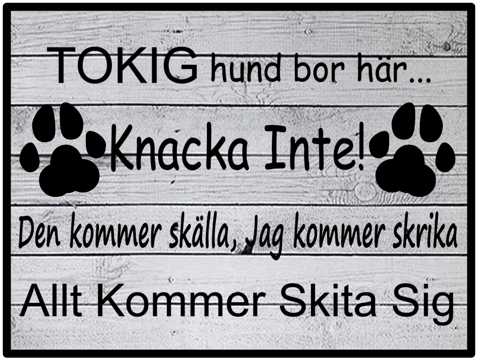 Tokig hund bor här...