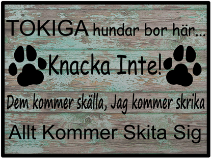 Tokiga hundar bor här...