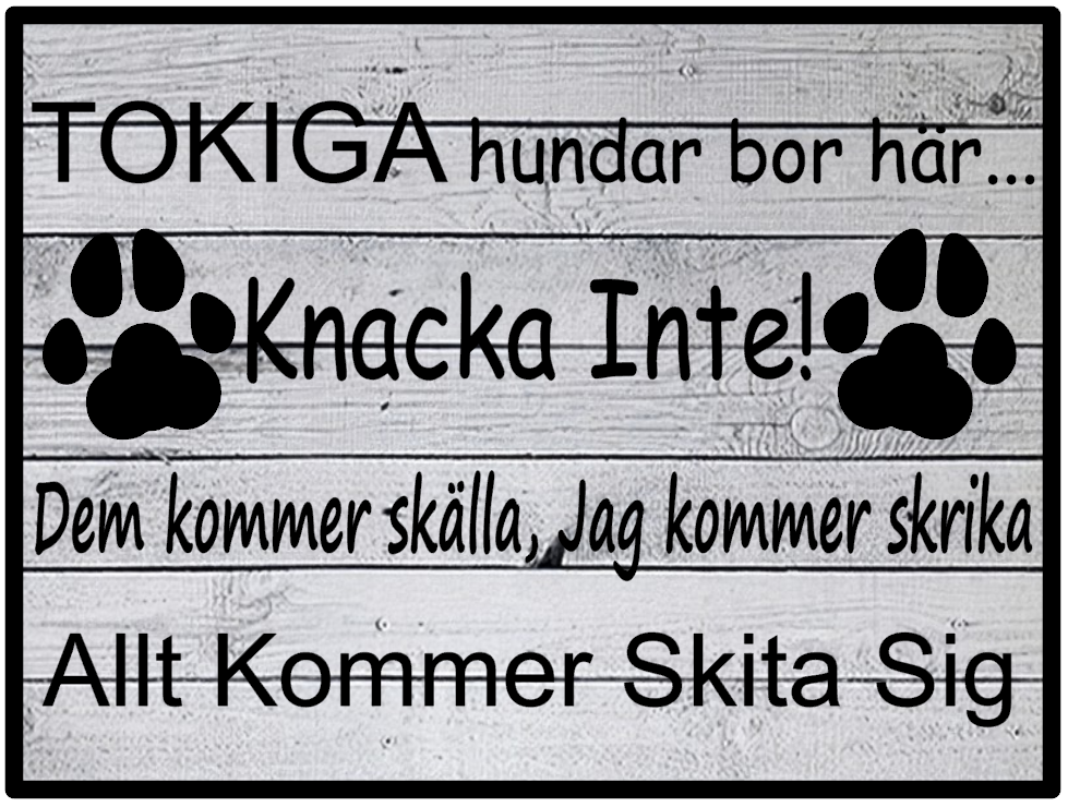 Tokiga hundar bor här...