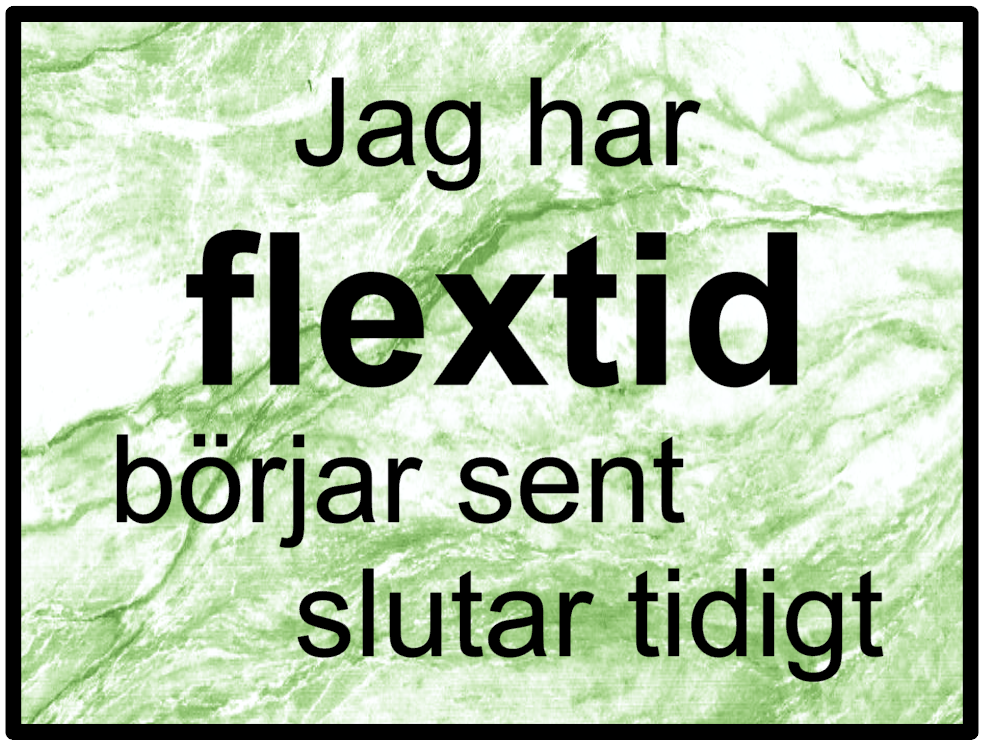 Jag har flextid..