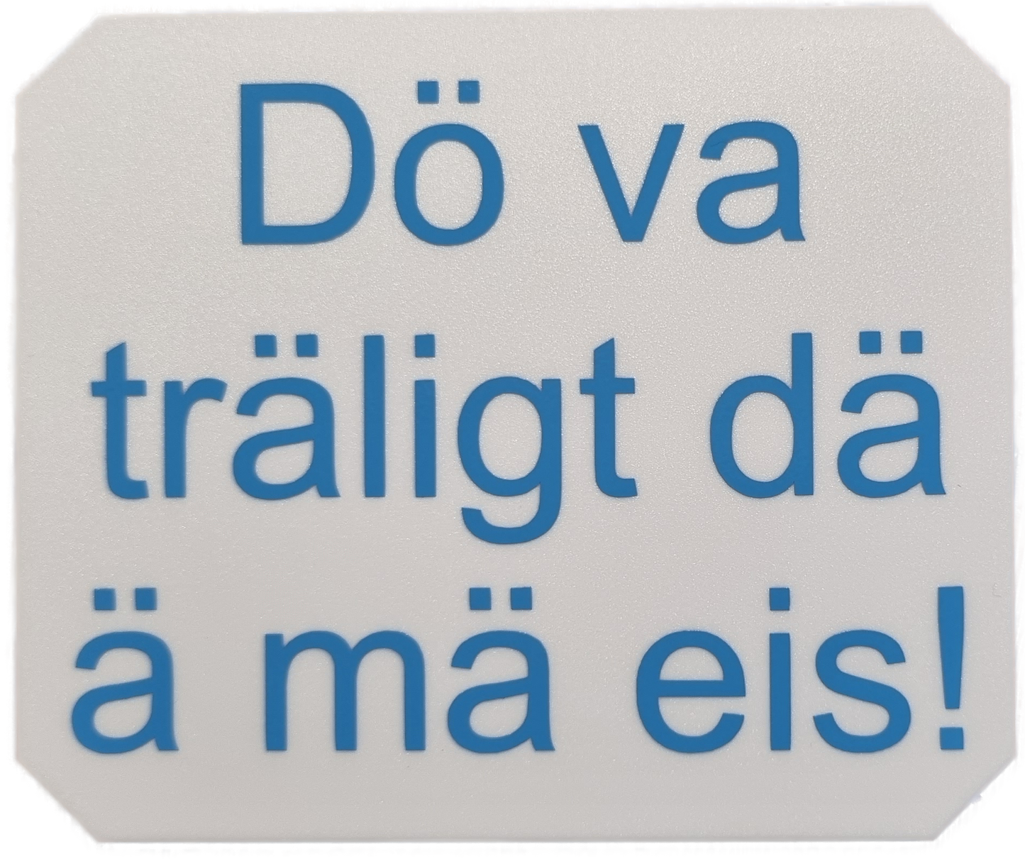 Isskrapa, "Dö va träligt..