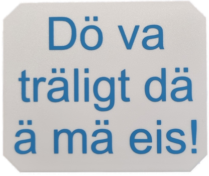 Isskrapa, "Dö va träligt..