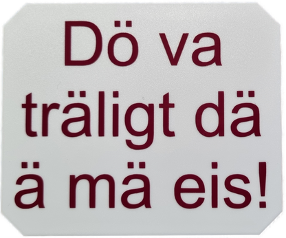 Isskrapa, "Dö va träligt..